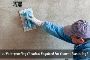 Image presents Is Waterproofing Chemical Required For Cement Plastering