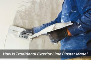 Image presents How Is Traditional Exterior Lime Plaster Made